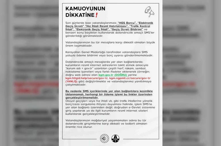 KGM’den dolandırıcılık amaçlı SMS’lere karşı uyarı: "Karayolları Genel Müdürlüğü tarafından vatandaşlara SMS yoluyla ödeme bildirimi gönderilmemektedir" 