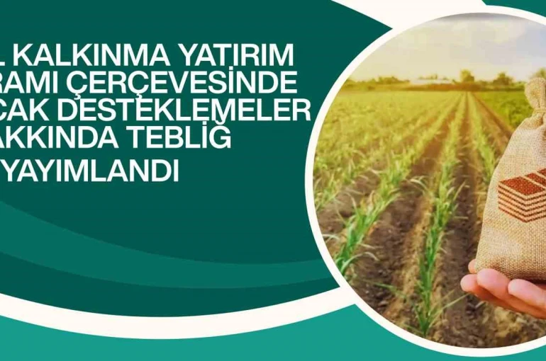 Kırsal kalkınma yatırımlarına yüzde 70’e varan hibe desteği 