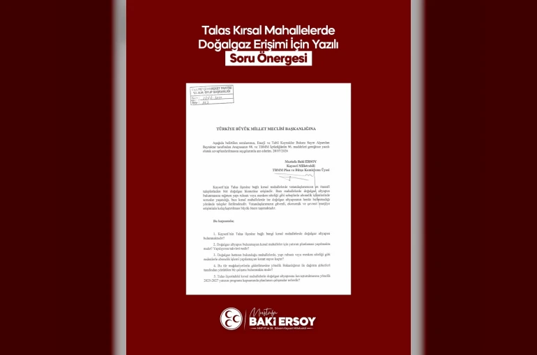 MHP’li Ersoy, Talas kırsal mahallelerinin doğalgaz taleplerini TBMM gündemine taşıdı