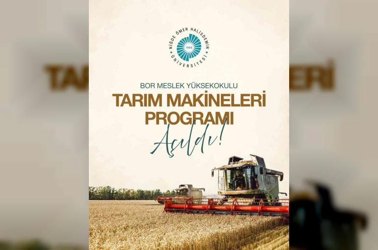 Niğde Ömer Halisdemir Üniversitesi’nde tarım makineleri programı açıldı 