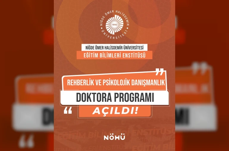 NÖHÜ’de Rehberlik ve Psikolojik Danışmanlık Doktora Programı açıldı 