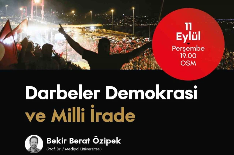 OSM’de "Darbeler, Demokrasi ve Milli İrade" konuşulacak 