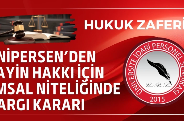 ÜNİPERSEN’den tayin hakkı için emsal niteliğinde yargı kararı 